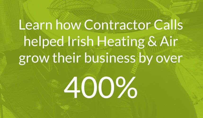 How Contractor Calls helped Irish Heating & Air grow their business by over 400%